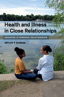 Health and Illness in Close Relationships - Duggan, Ashley P