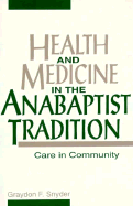 Health and Medicine in the Anabaptist Tradition: Care in Community