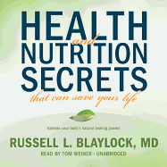Health and Nutrition Secrets That Can Save Your Life - Blaylock MD, Russell L