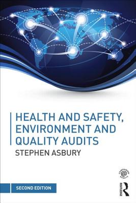 Health and Safety, Environment and Quality Audits: A risk-based approach - Asbury, Stephen