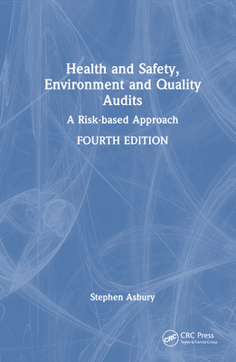Health and Safety, Environment and Quality Audits: A Risk-based Approach - Asbury, Stephen
