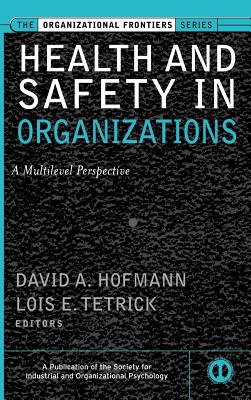 Health and Safety in Organizations: A Multilevel Perspective - Hofmann, David A (Editor), and Tetrick, Lois E (Editor)