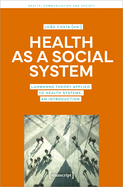 Health as a Social System: Luhmann's Theory Applied to Health Systems. an Introduction