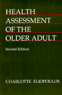 Health Assessment of the Older Adult - Eliopoulos, Charlotte, Rnc, MPH, and McCormick, Mark (Editor)