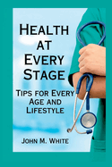 Health at Every Stage: Tips for Every Age and Lifestyle