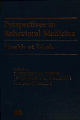 Health at Work - Fielding, Jonathan E. (Editor), and Baum,, Andrew S. (Editor), and Baum, Andrew S. (Editor)