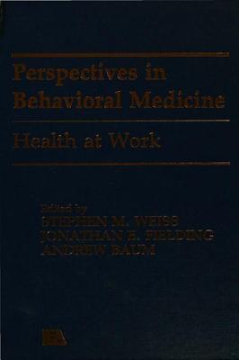 Health at Work - Fielding, Jonathan E. (Editor), and Baum,, Andrew S. (Editor), and Baum, Andrew S. (Editor)