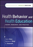 Health Behavior and Health Education: Theory, Research, and Practice - Glanz, Karen (Editor), and Rimer, Barbara K (Editor), and Viswanath, K (Editor)