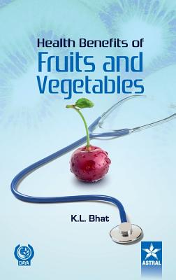 Health Benifits of Fruits and Vegetables - Bhat, K L