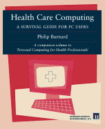 Health Care Computing: A Survival guide for PC users - Burnard, Philip