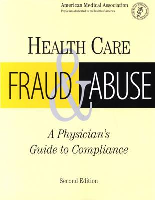 Health Care Fraud and Abuse: A Physician's Guide to Compliance - Torras, Hoyt W, and American Medical Association, and Healthcare Consultants