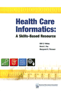 Health Care Informatics: A Skills-Based Resource