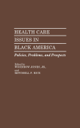 Health Care Issues in Black America: Policies, Problems, and Prospects
