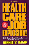 Health Care Job Explosion!: High Growth Health Care Careers and Job Locator