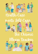 Health-Care meets Self-Care: The Chronic Illness Tracker: Flexible Version