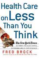 Health Care on Less Than You Think: The New York Times Guide to Getting Affordable Coverage