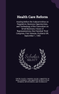 Health Care Reform: Hearing Before the Subcommittee on Regulation, Business Opportunities, and Technology of the Committee on Small Business, House of Representatives, One Hundred Third Congress, First Session, Portland, OR, September 1, 1993