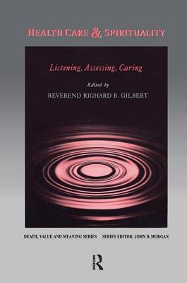 Health Care & Spirituality: Listening, Assessing, Caring - Gilbert, Richard