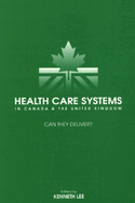 Health Care Systems in Canada and the United Kingdom: Can They Deliver?