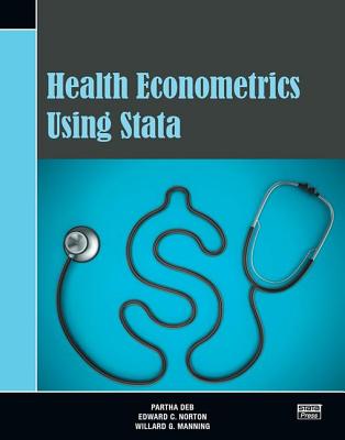Health Econometrics Using Stata - Deb, Partha, and Norton, Edward C., and Manning, Willard G.
