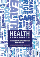 Health Economics: An Industrial Organization Perspective