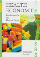 Health Economics: Fundamentals and Flow of Funds - Getzen, Thomas E