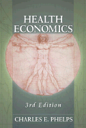 Health Economics - Phelps, Charles E