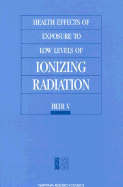 Health Effects of Exposure to Low Levels of Ionizing Radiation: Beir V - National Research Council, and Division on Earth and Life Studies, and Commission on Life Sciences