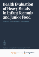 Health evaluation of heavy metals in infant formula and junior food