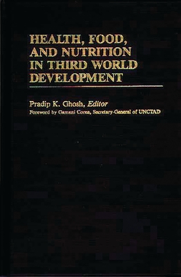 Health, Food, and Nutrition in Third World Development - Ghosh, Pradip K