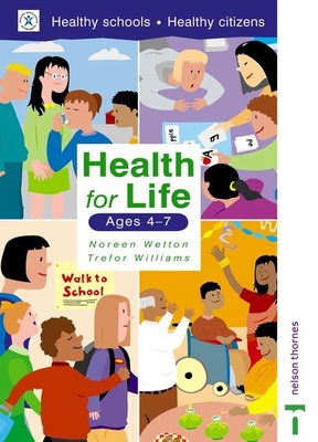 Health for Life - Ages 4-7 - Wetton, Noreen, and Williams, Trefor