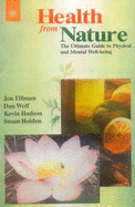 Health from Nature: The Ultimate Guide to Physical and Mental Being