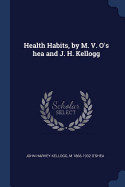 Health Habits, by M. V. O's Hea and J. H. Kellogg