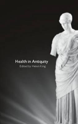 Health in Antiquity - King, Helen (Editor)