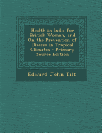 Health in India for British Women, and on the Prevention of Disease in Tropical Climates