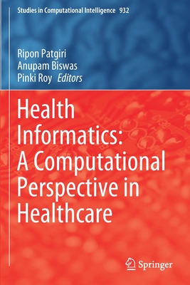 Health Informatics: A Computational Perspective in Healthcare - Patgiri, Ripon (Editor), and Biswas, Anupam (Editor), and Roy, Pinki (Editor)