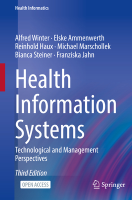 Health Information Systems: Technological and Management Perspectives - Winter, Alfred, and Ammenwerth, Elske, and Haux, Reinhold