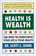 Health Is Wealth: The Path to Enriching Your Life & Your Health