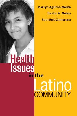 Health Issues in the Latino Community - Aguirre-Molina, Marilyn, and Molina, Carlos W, and Zambrana, Ruth Enid