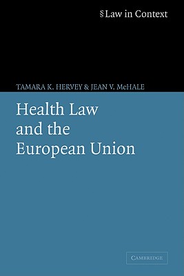 Health Law and the European Union - Hervey, Tamara K., and McHale, Jean V.