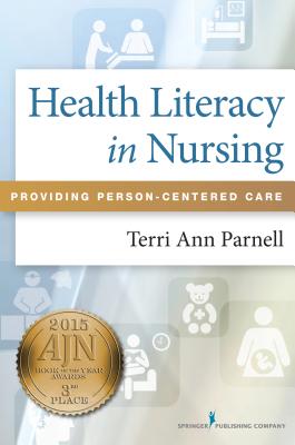 Health Literacy in Nursing: Providing Person-Centered Care - Parnell, Terri Ann, Ma, RN