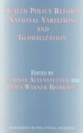 Health Policy Reform, National Variations and Globalization - Altenstetter, Christa (Editor), and Bjorkman, James Warner (Editor)