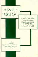 Health Policy: Understanding Our Choices from National Reform to Market Force
