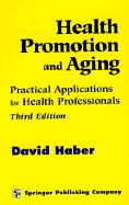 Health Promotion and Aging: Practical Applications for Health Professionals - Haber, David, PhD