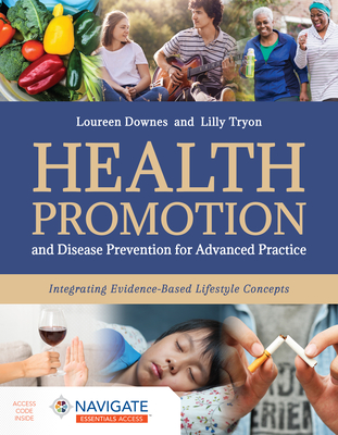 Health Promotion and Disease Prevention for Advanced Practice: Integrating Evidence-Based Lifestyle Concepts - Downes, Loureen, and Tryon, Lilly