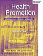 Health Promotion: Effectiveness, Efficiency and Equity - Tones, Keith, Professor, and Tilford, Sylvia