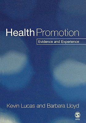 Health Promotion: Evidence and Experience - Lucas, Kevin, and Lloyd, Barbara, Dr.