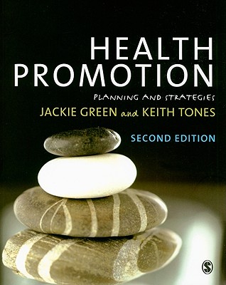 Health Promotion: Planning and Strategies - Green, Jackie, Professor, and Tones, Keith, Professor