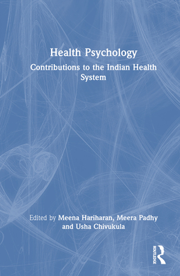 Health Psychology: Contributions to the Indian Health System - Hariharan, Meena (Editor), and Padhy, Meera (Editor), and Chivukula, Usha (Editor)