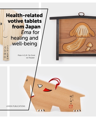 Health-Related Votive Tablets from Japan: Ema for Healing and Well-Being - de Smet, Peter, and Reader, Ian